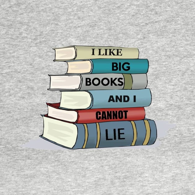 I Like Big Books and I Cannot Lie Reader & Book Lover Gifts by merkraht